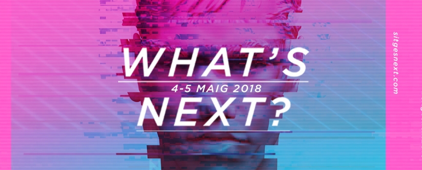 Sitges Next 2018 presents a program dedicated to new experiences in communication